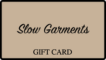 Load image into Gallery viewer, Slow Garments E-Gift Card
